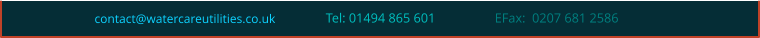 contact@watercareutilities.co.uk             Tel: 01494 865 601                  EFax:  0207 681 2586